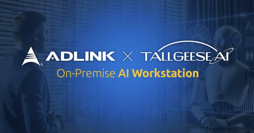 ADLINK PARTNERS WITH SIMPROBOT TO LAUNCH TALLGEESE AI ON-PREMISE WORKSTATION SOLUTION